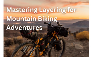 Mastering Layering for Mountain Biking Adventures Mastering Layering for Mountain Biking Adventures