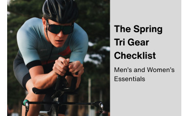 The Spring Tri Gear Checklist: Men’s and Women’s Essentials The Spring Tri Gear Checklist: Men’s and Women’s Essentials